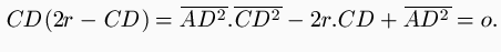 CD (2r   CD) = \overline{AD^2}.\overline{CD^2}   2r.CD + \overline{AD^2} = o.