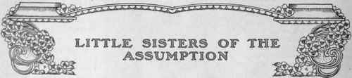 The Foundation of the Order   Its Aims   The Organisation of and Work Done by the Sisterhood   How They Visit the Poor   The Rule Forbidding Them from Accepting Payment or Presents
