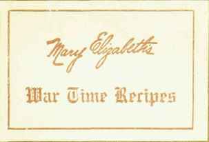 Mary Elizabeth's War Time Recipes