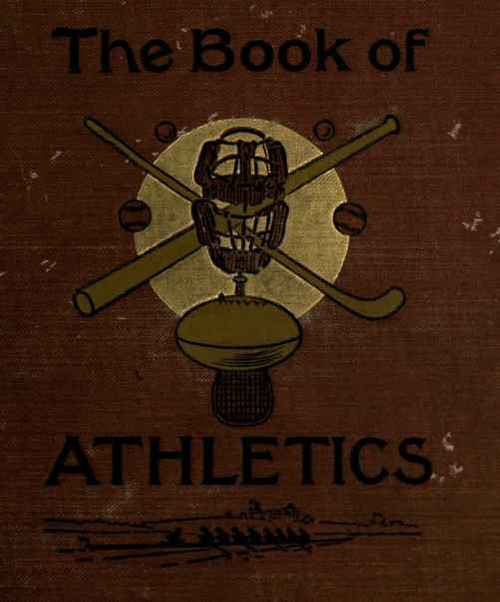 The Book Of Athletics And Out Of Door Sports